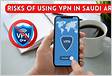 VPN Use in Saudi Arabia Legal Risks and Penaltie